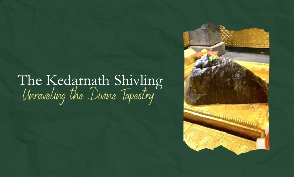 The Enigmatic Marvel of Kedarnath Shivling: Unraveling the Divine Tapestry